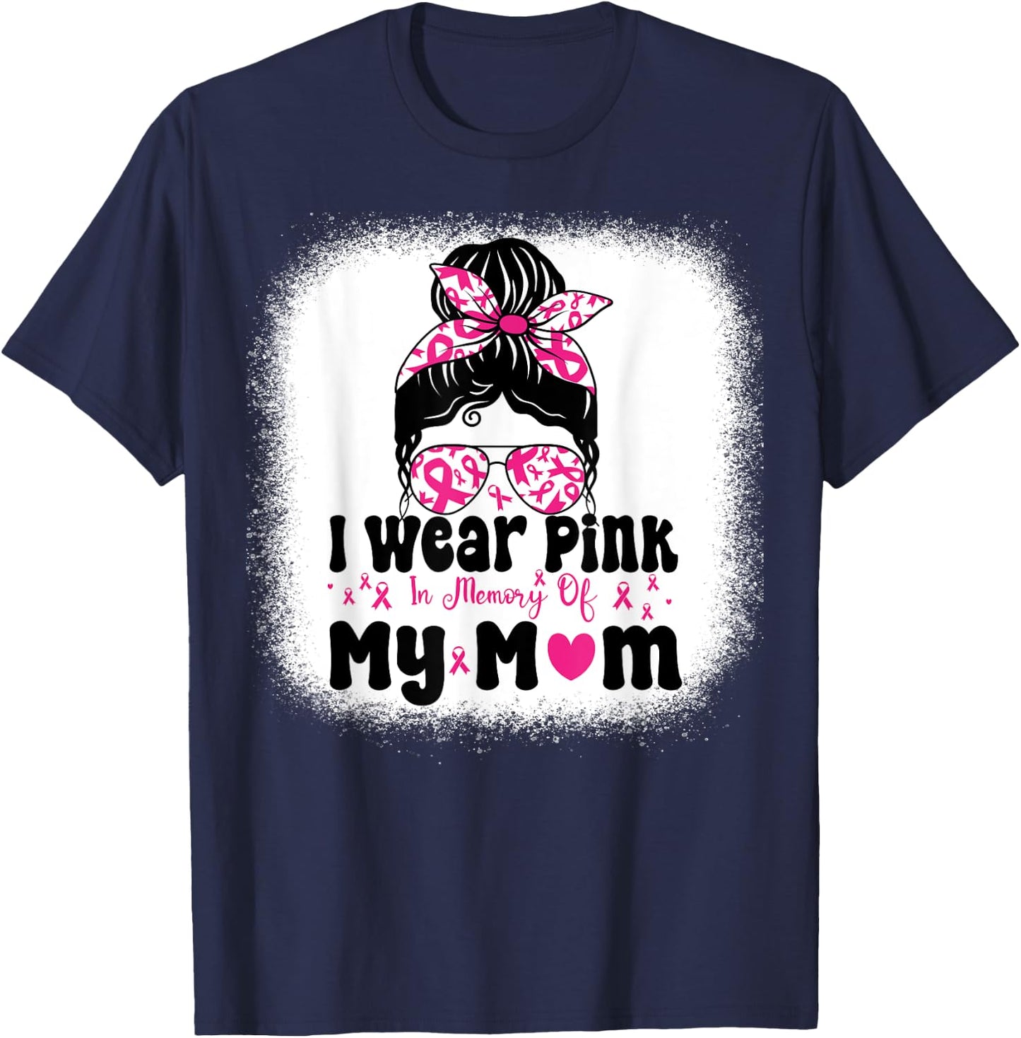 I Wear Pink In Memory Of My mom Messy bun Breast Cancer T-Shirt - T-Shirt | Navy