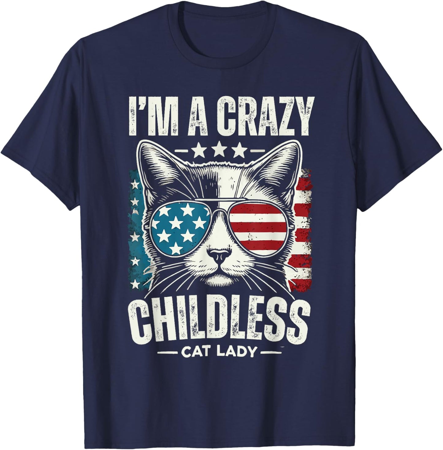 American Flag 2024 Im A Crazy Childless Cat Lady T-Shirt - T-Shirt | Navy