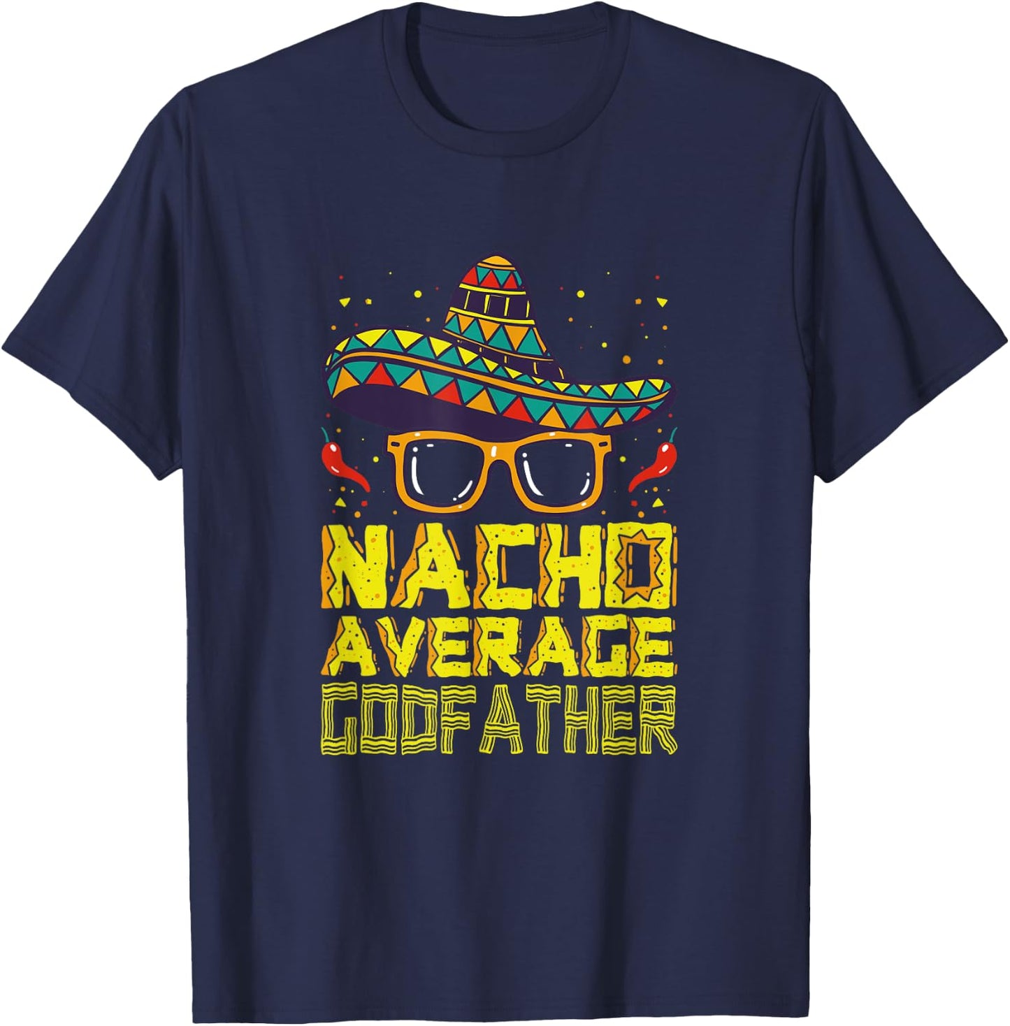 Funny Saying Nacho Average Godfather Mexican New Godparent T-Shirt - T-Shirt | Navy
