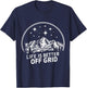 Life is better off grid homestead off grid living T-Shirt - T-Shirt | Navy