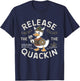 Release The Quackin Funny Duck Pun Funny T-Shirt - T-Shirt | Navy
