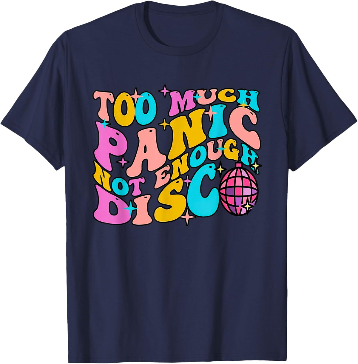 Too Much Panic Not Enough Disco Groovy Vintage 70s Men Women T-Shirt - T-Shirt | Navy