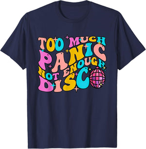 Too Much Panic Not Enough Disco Groovy Vintage 70s Men Women T-Shirt - T-Shirt | Navy