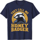 They Call Me Honey Badger Funny Cute Fun Humor Joke Quotes T-Shirt - T-Shirt | Navy