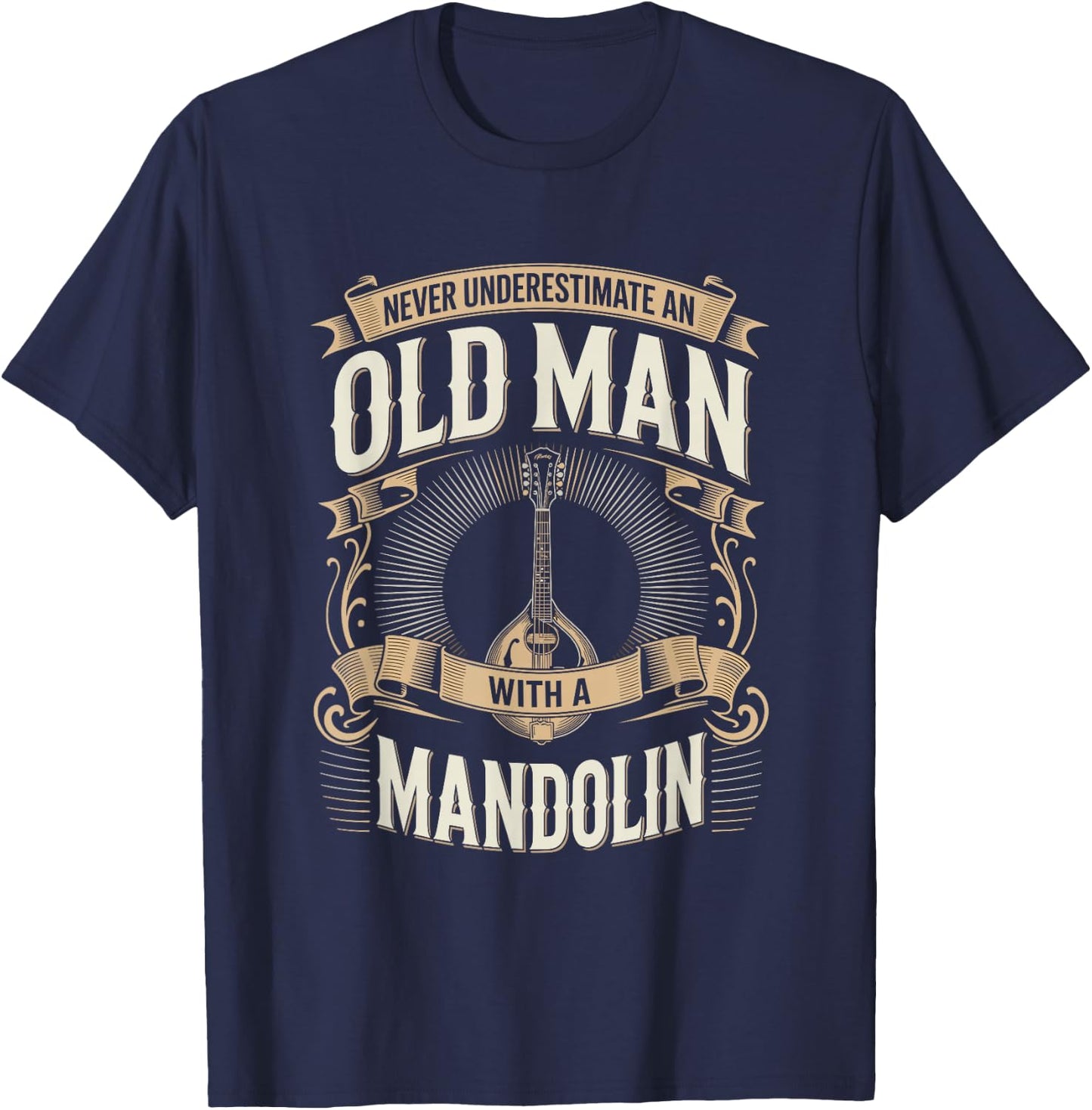 Never Underestimate an Old Man with A Mandolin T-Shirt - T-Shirt | Navy