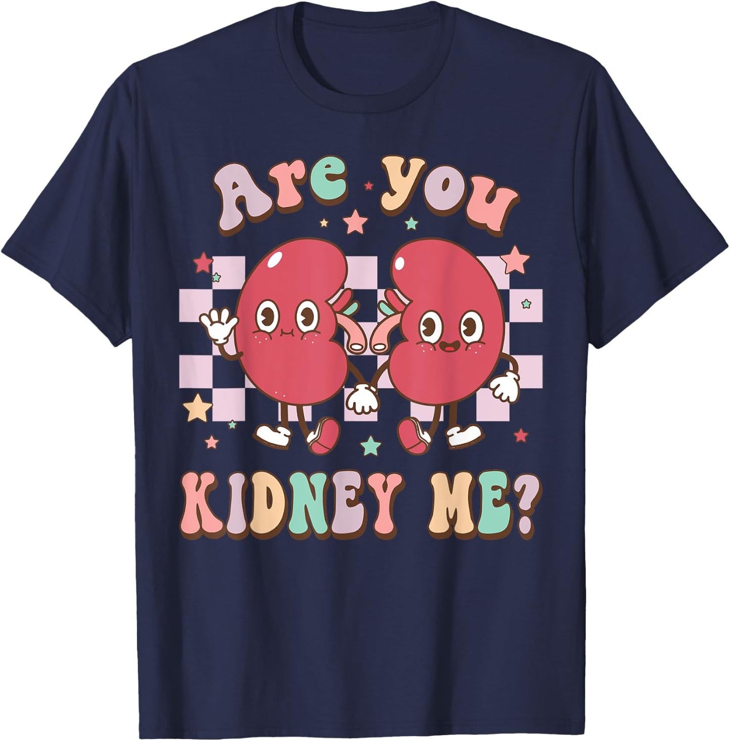 Retro Are You Kidney Me Nephrologist Dialysis Technician T-Shirt - T-Shirt | Navy