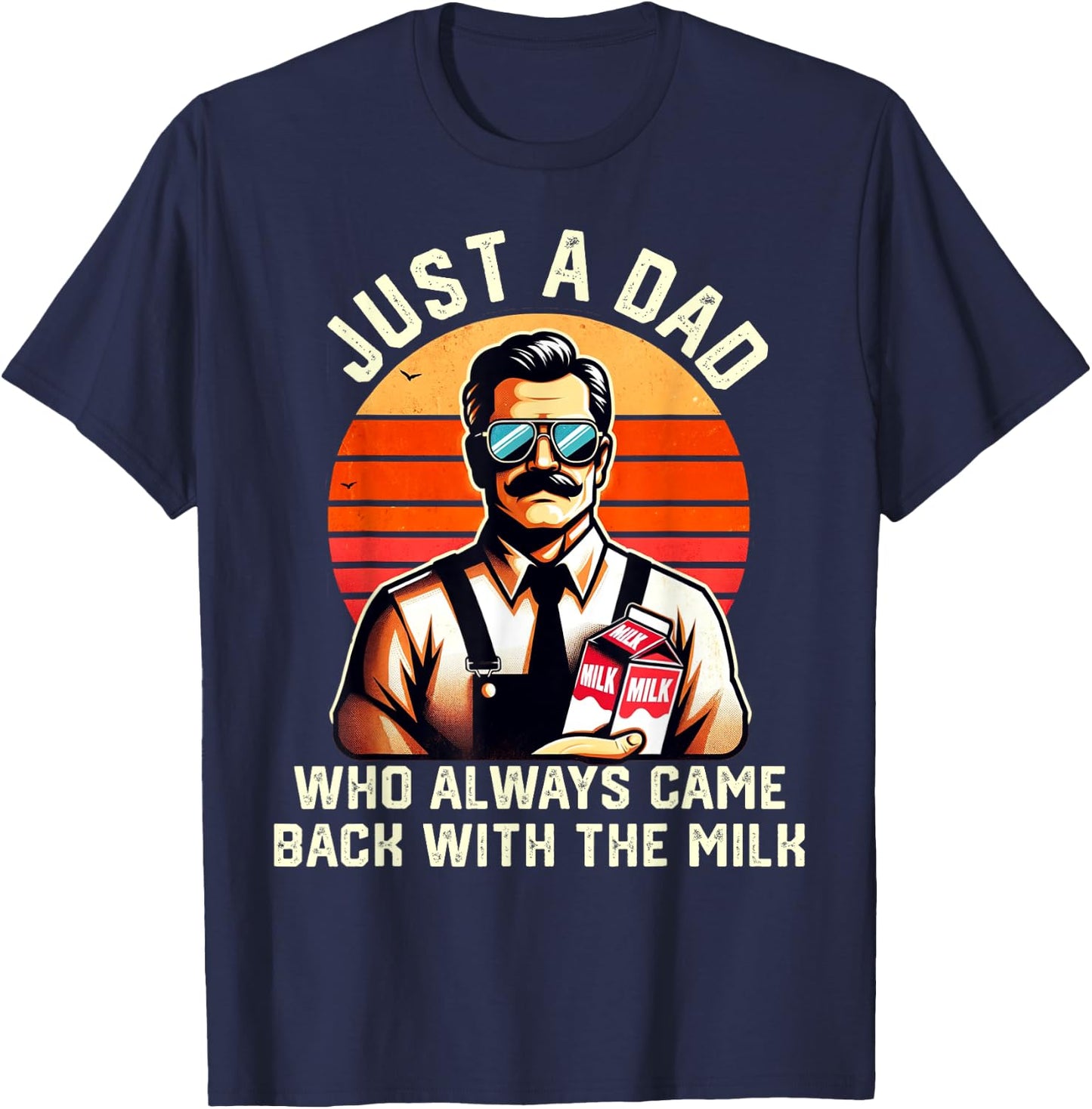 Just A Dad Who Always Came Back With The Milk Fathers Day T-Shirt - T-Shirt | Navy
