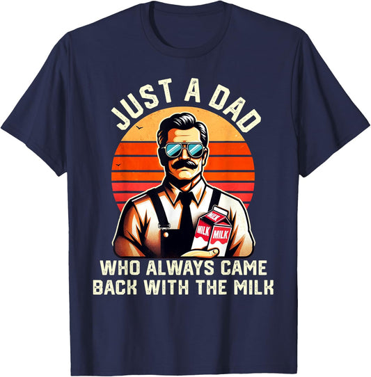 Just A Dad Who Always Came Back With The Milk Fathers Day T-Shirt - T-Shirt | Navy