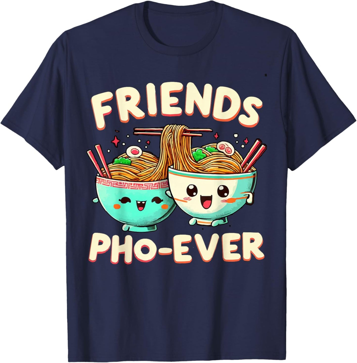 Friends Pho-Ever Cute Vietnamese pho noodle Soup Bowl T-Shirt - T-Shirt | Navy
