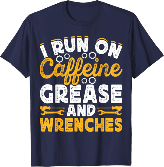 I Run On Caffeine Grease And Wrenches T-Shirt - T-Shirt | Navy