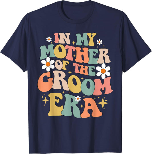 In My Mother Of The Groom Era T-Shirt - T-Shirt | Navy