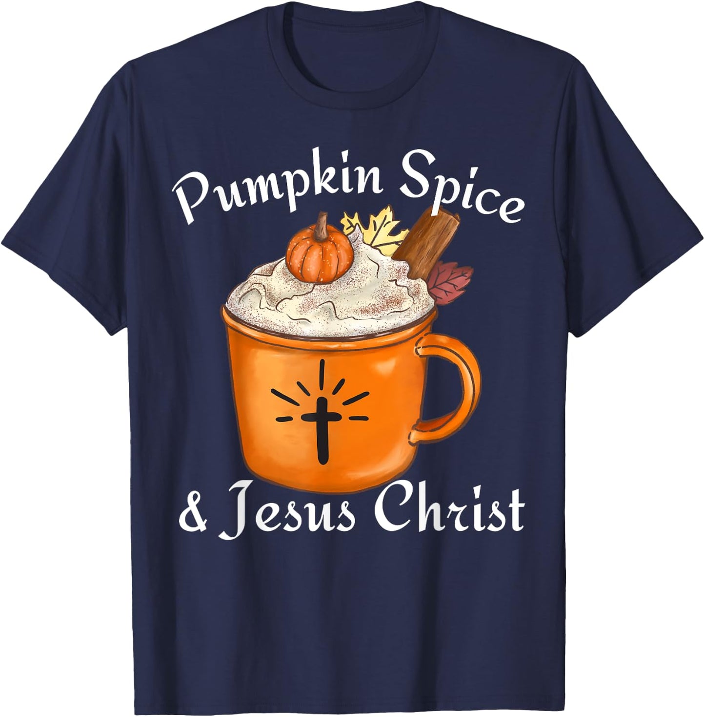 Fall Season Cute Pumpkin Spice And Jesus Christ Thanksgiving T-Shirt - T-Shirt | Navy