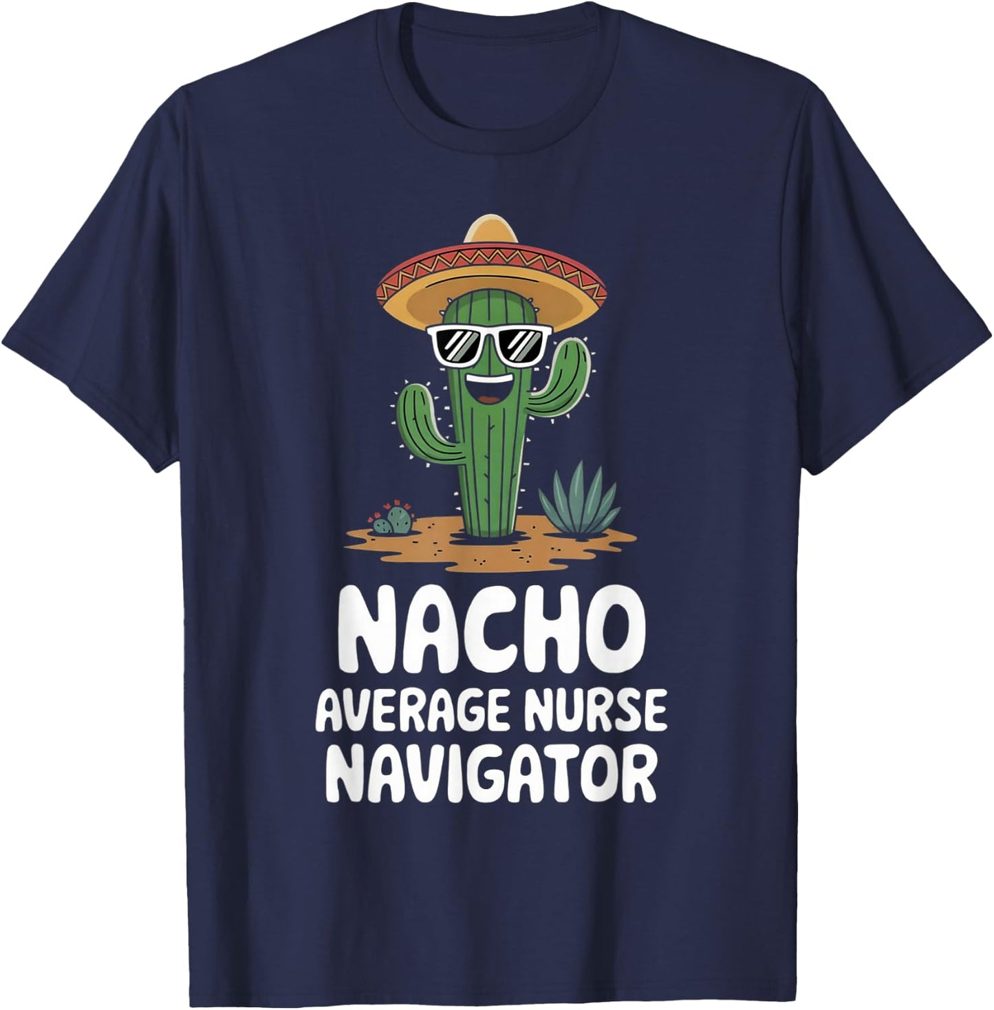 Nurse Navigator Funny Nacho Average Nurse Navigator T-Shirt - T-Shirt | Navy