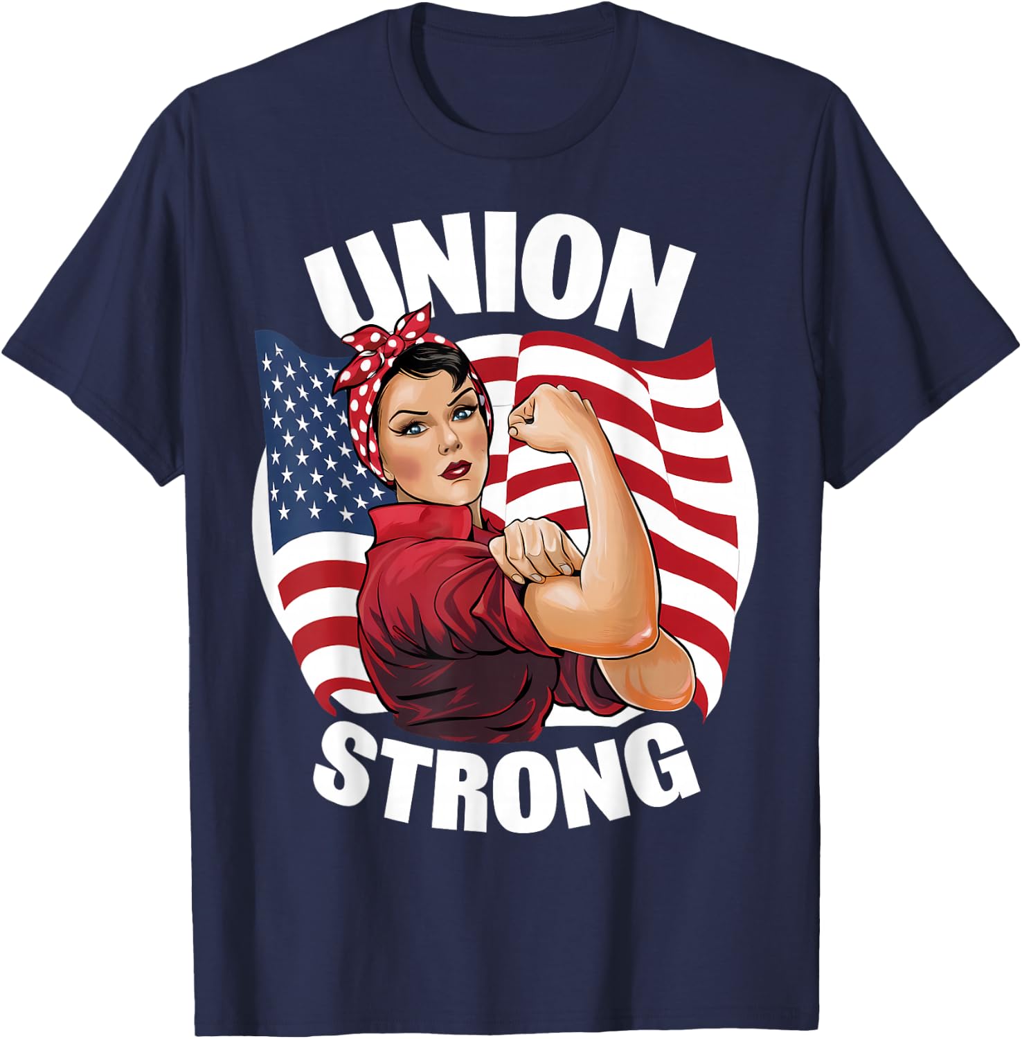 Union Strong Rosie The Riveter Labor Union Labor Day T-Shirt - T-Shirt | Navy