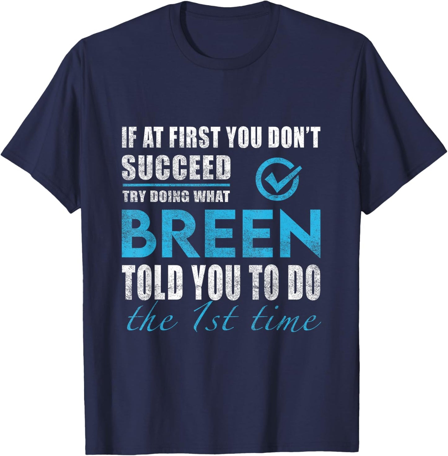 Breen Name - Try What Breen Told You To Do T-Shirt - T-Shirt | Navy