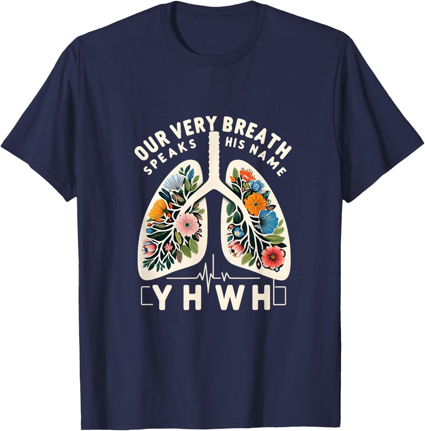 Our Very Breath Speaks His Name YHWH Floral Lungs Christian T-Shirt - T-Shirt | Navy