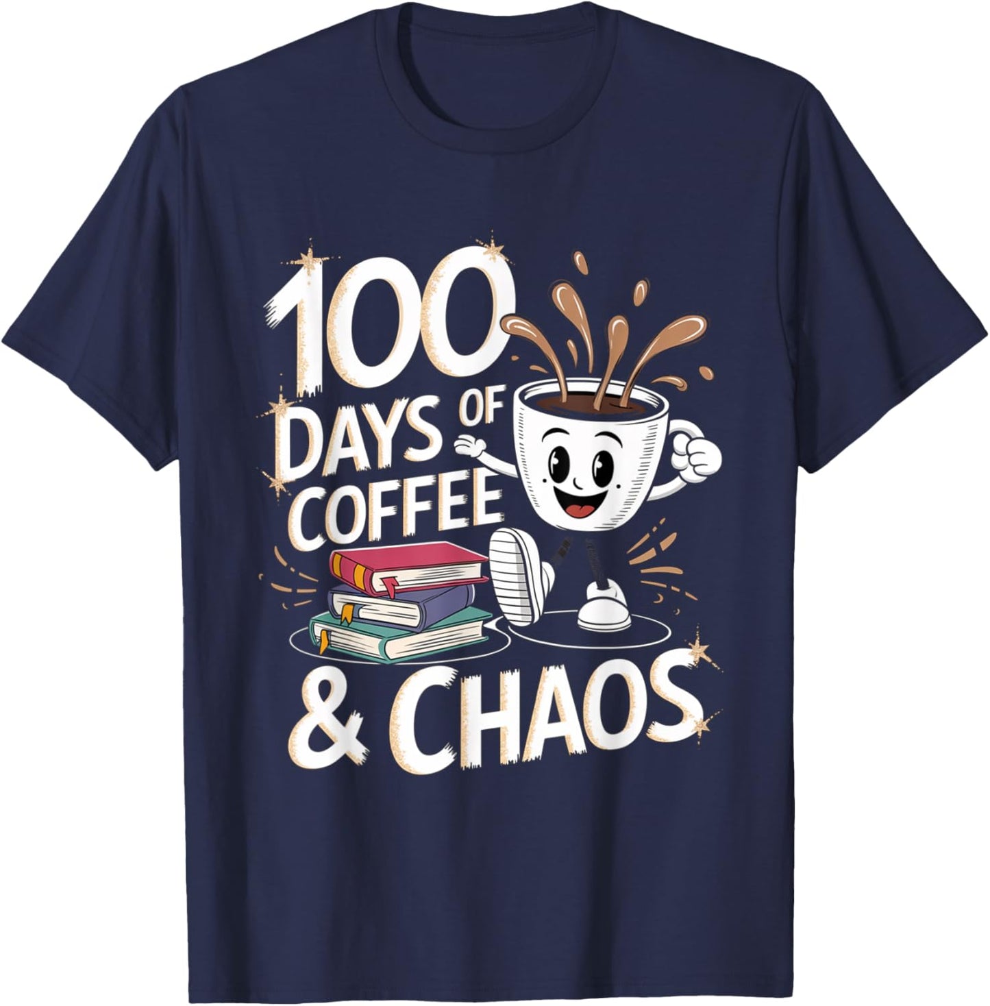 100 Days Of Coffee And Chaos 100th Day of School Teacher T-Shirt - T-Shirt | Navy