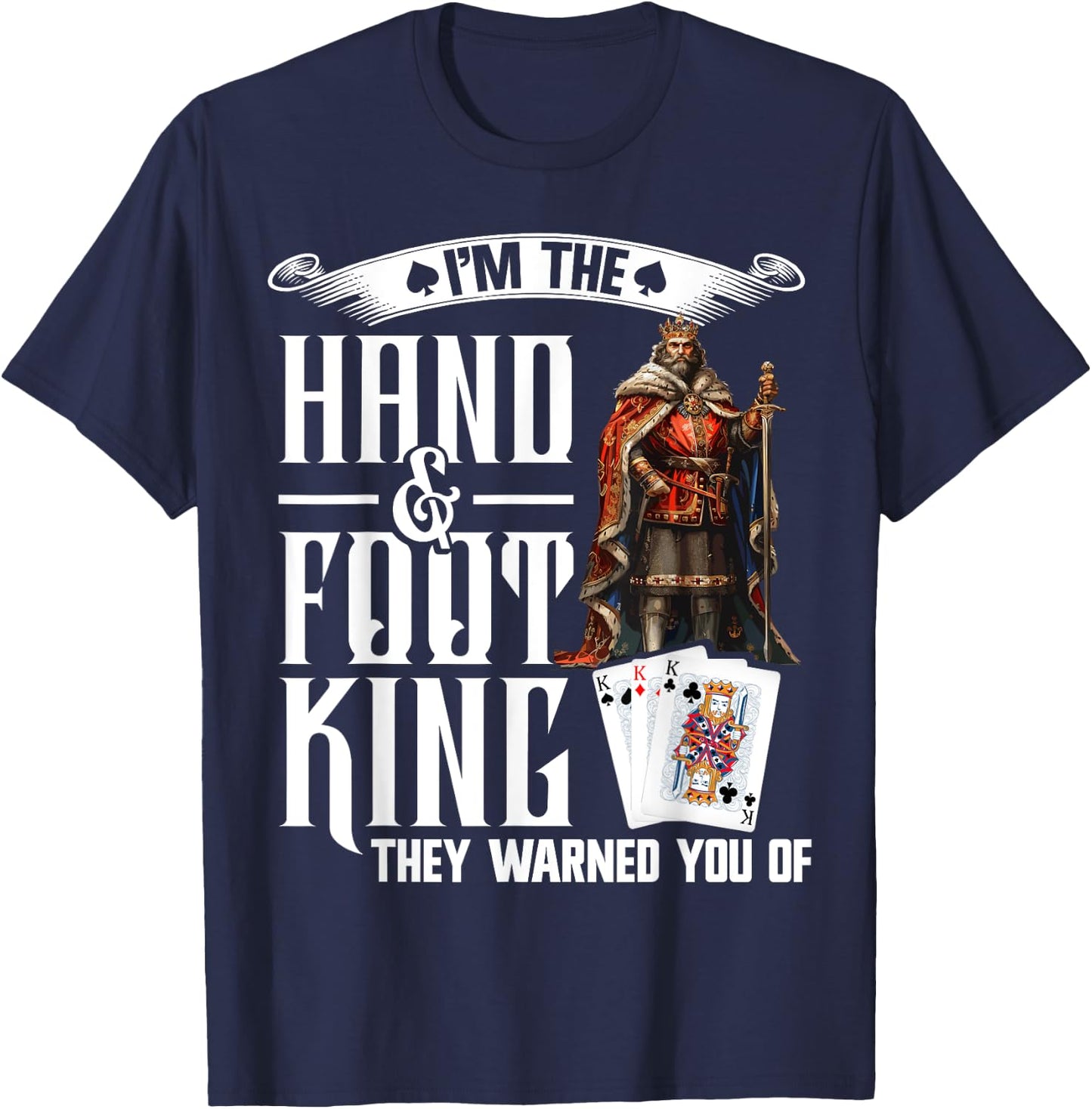 Hand and Foot King Card Game Playing Cards Hand Foot T-Shirt - T-Shirt | Navy