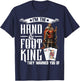 Hand and Foot King Card Game Playing Cards Hand Foot T-Shirt - T-Shirt | Navy