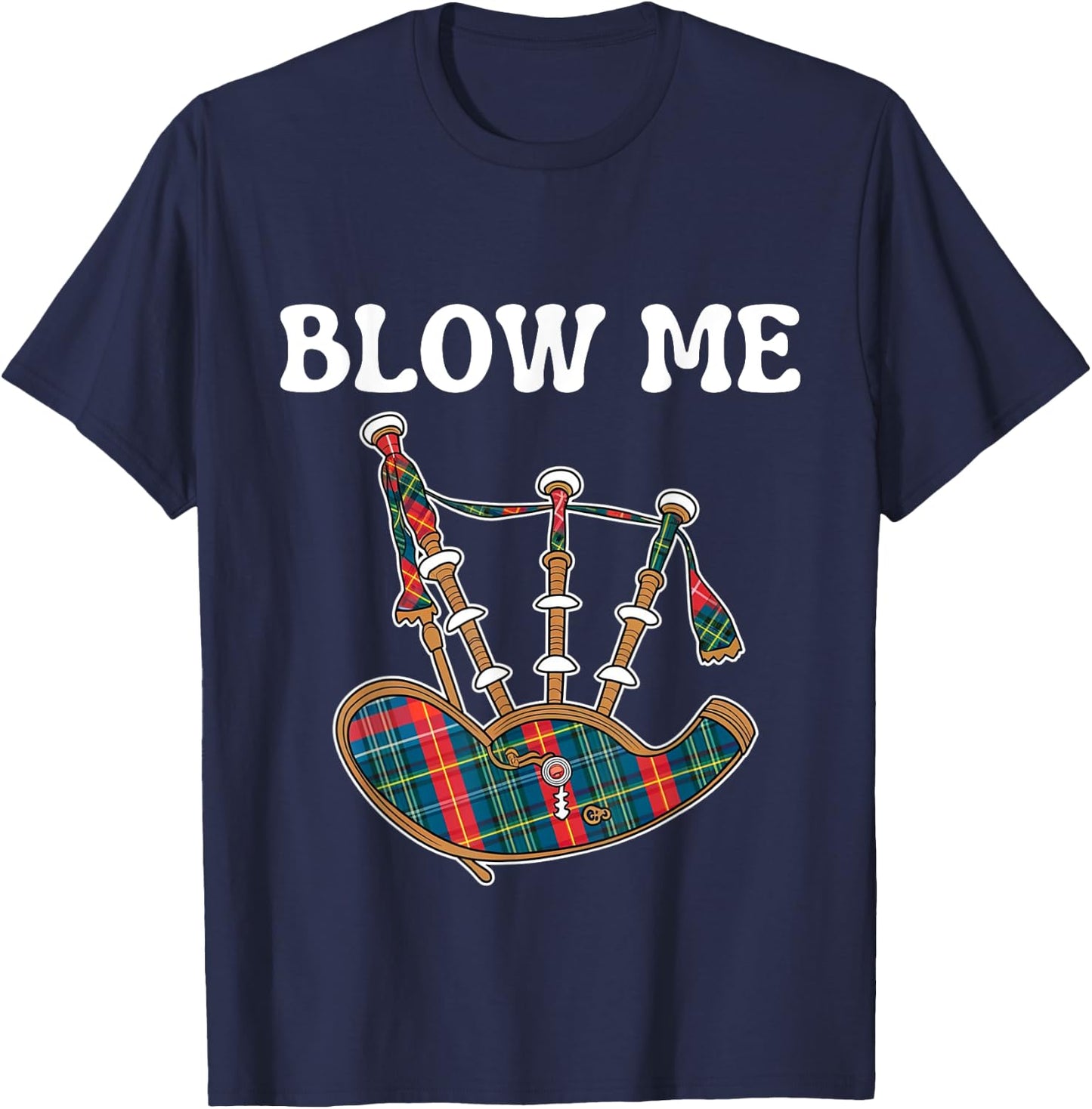 Blow Me Funny Scottish Bagpipes Tartan Sarcastic Scotsman T-Shirt - T-Shirt | Navy