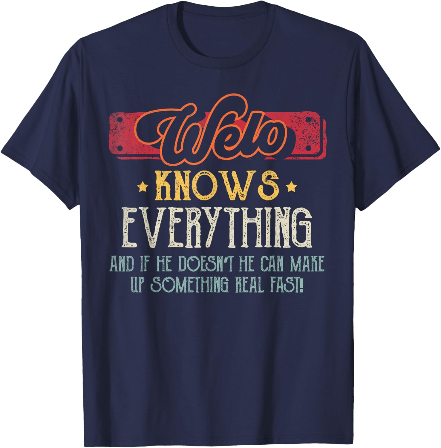 Welo Knows Everything Funny Welo Fathers Day From Son T-Shirt - T-Shirt | Navy