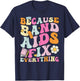 Groovy Because Band Aids Fix Everything, School Nurse T-Shirt - T-Shirt | Navy