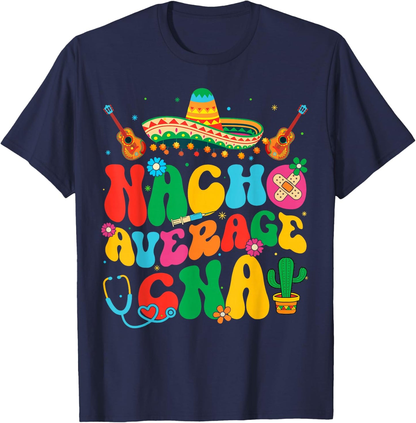 Nacho Average CNA Nurse Cinco De Mayo Fiesta Mexican T-Shirt - T-Shirt | Navy