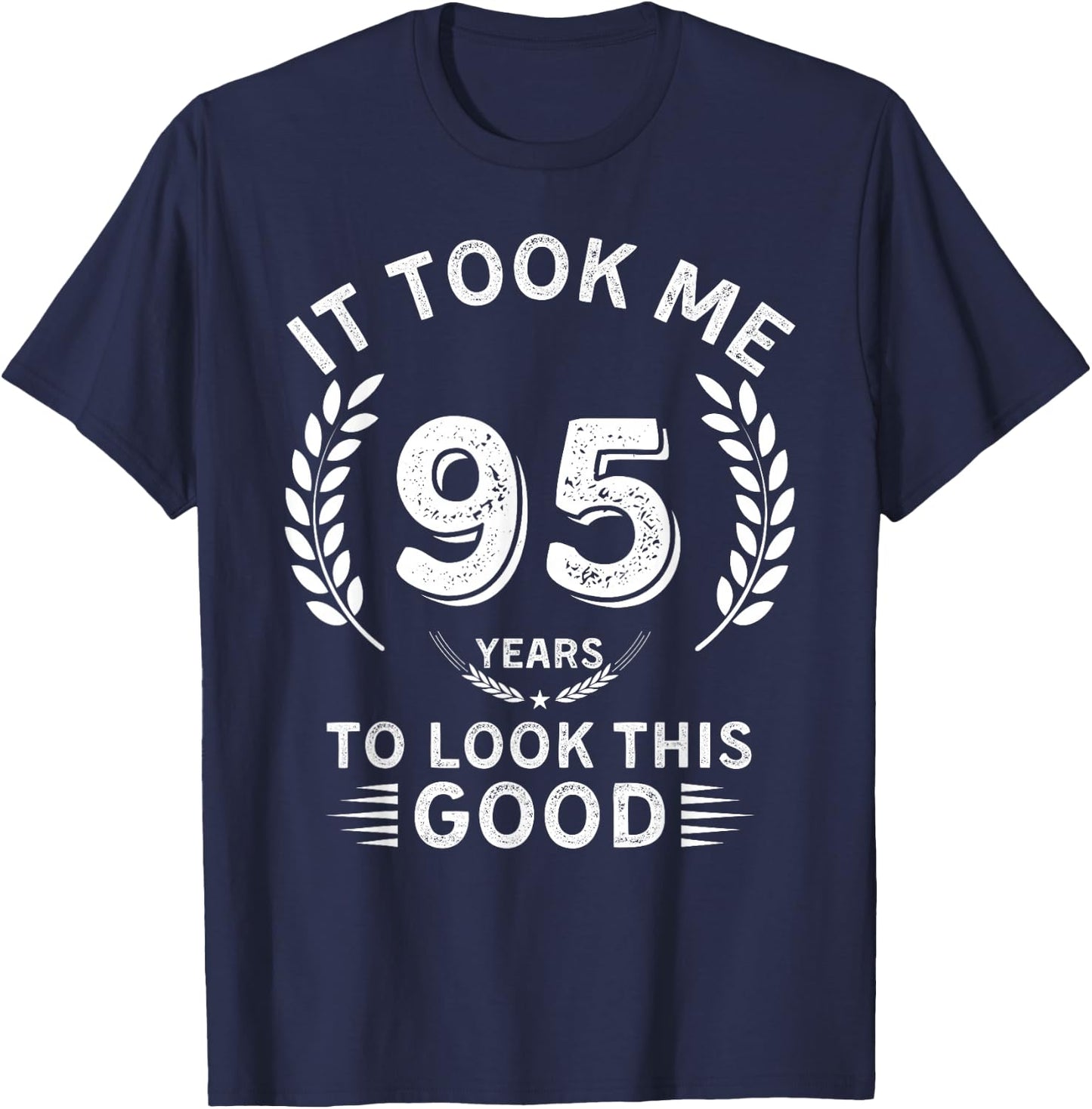 It Took Me 95 Years To Look This Good 95 birthday gifts T-Shirt - T-Shirt | Navy