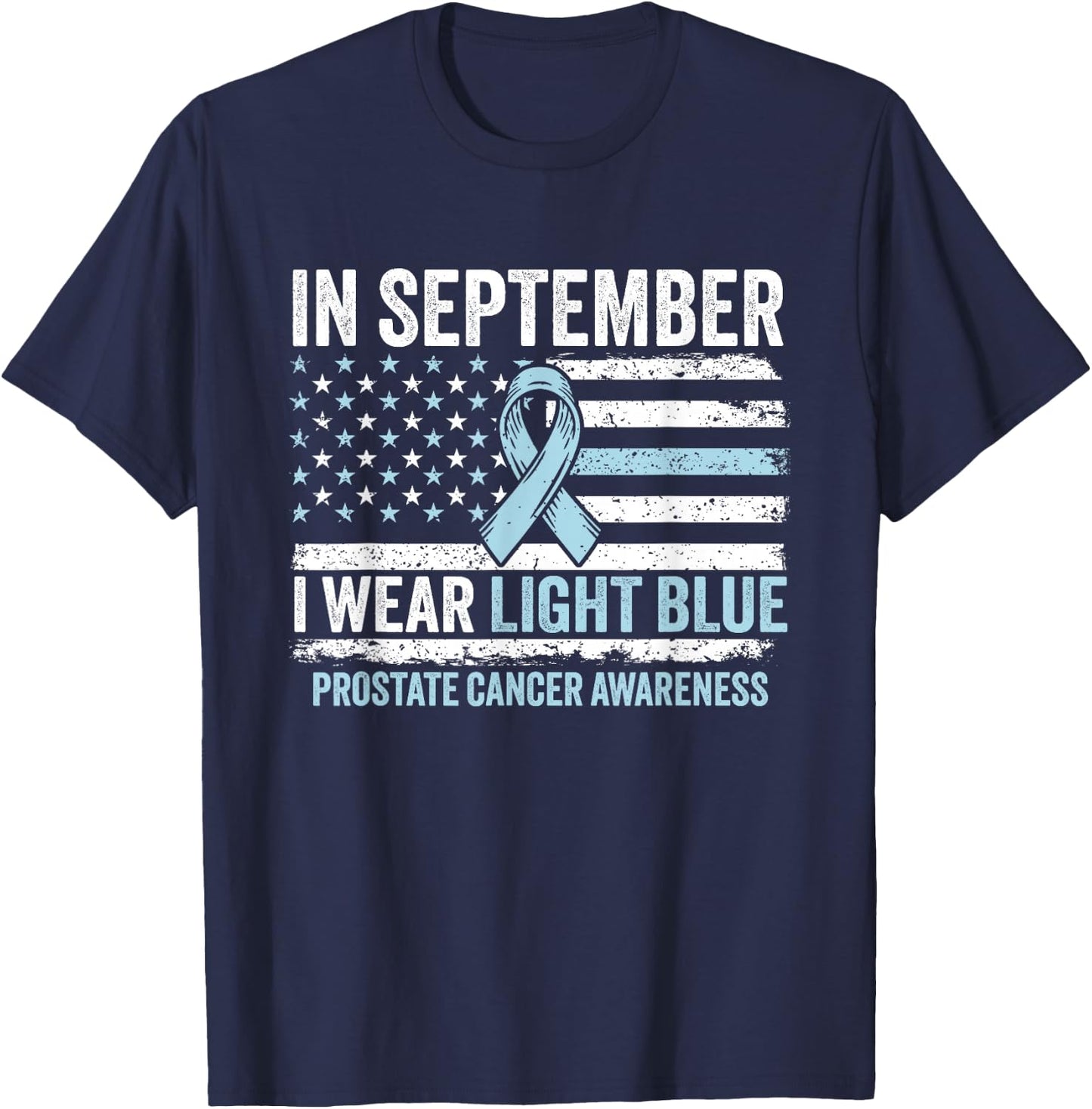 In September I Wear Light Blue for Prostate Cancer Awareness T-Shirt - T-Shirt | Navy