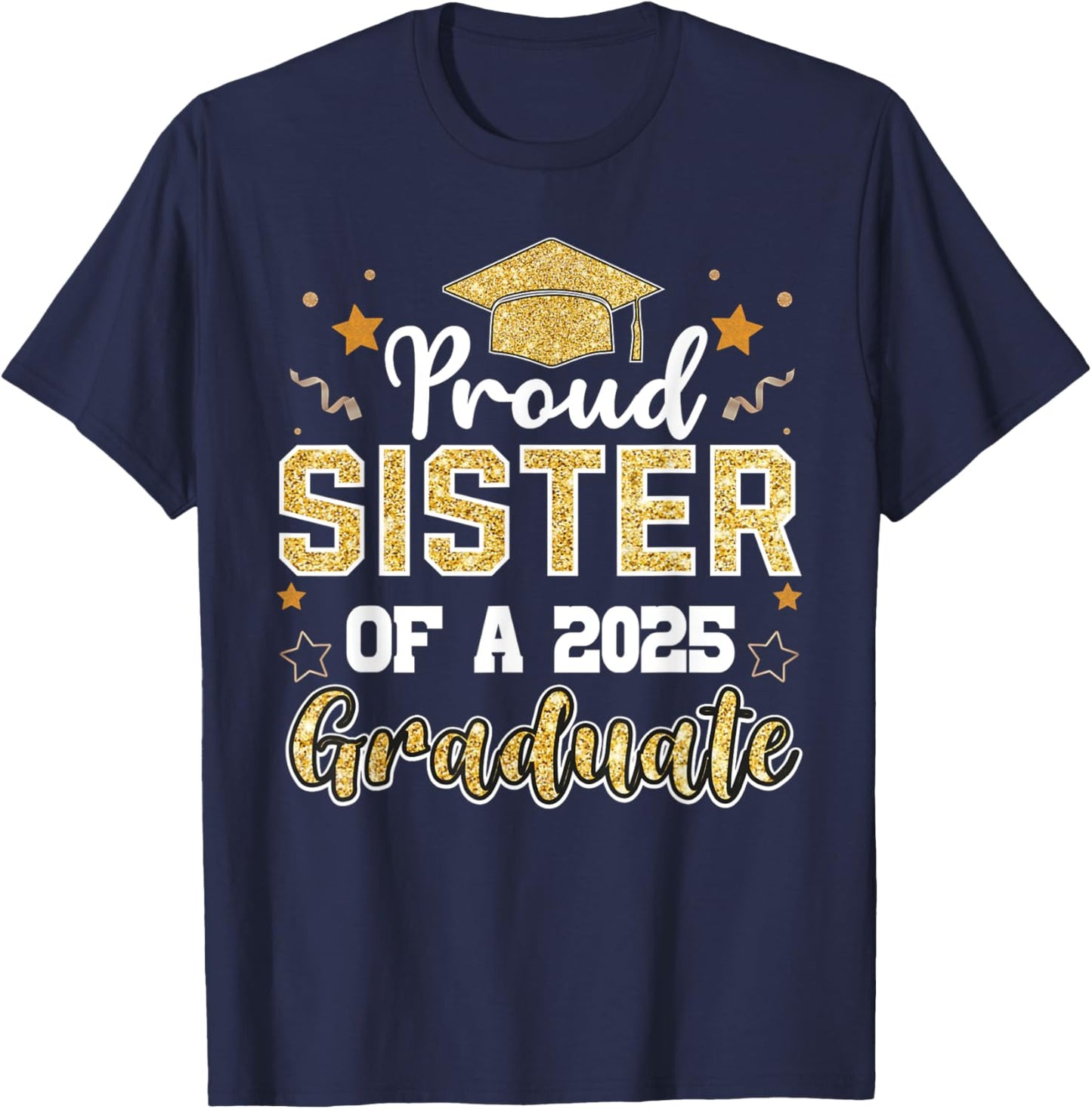 Sister Senior 2025 Proud Sister Of A Class Of 2025 Graduate T-Shirt - T-Shirt | Navy