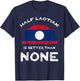 Half Laotian Is Better Than None Laos Heritage DNA T-Shirt - T-Shirt | Navy