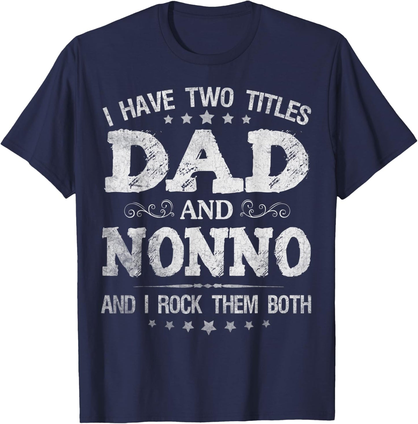 I Have Two Titles Dad And Nonno Funny Father's Day Gift T-Shirt - T-Shirt | Navy