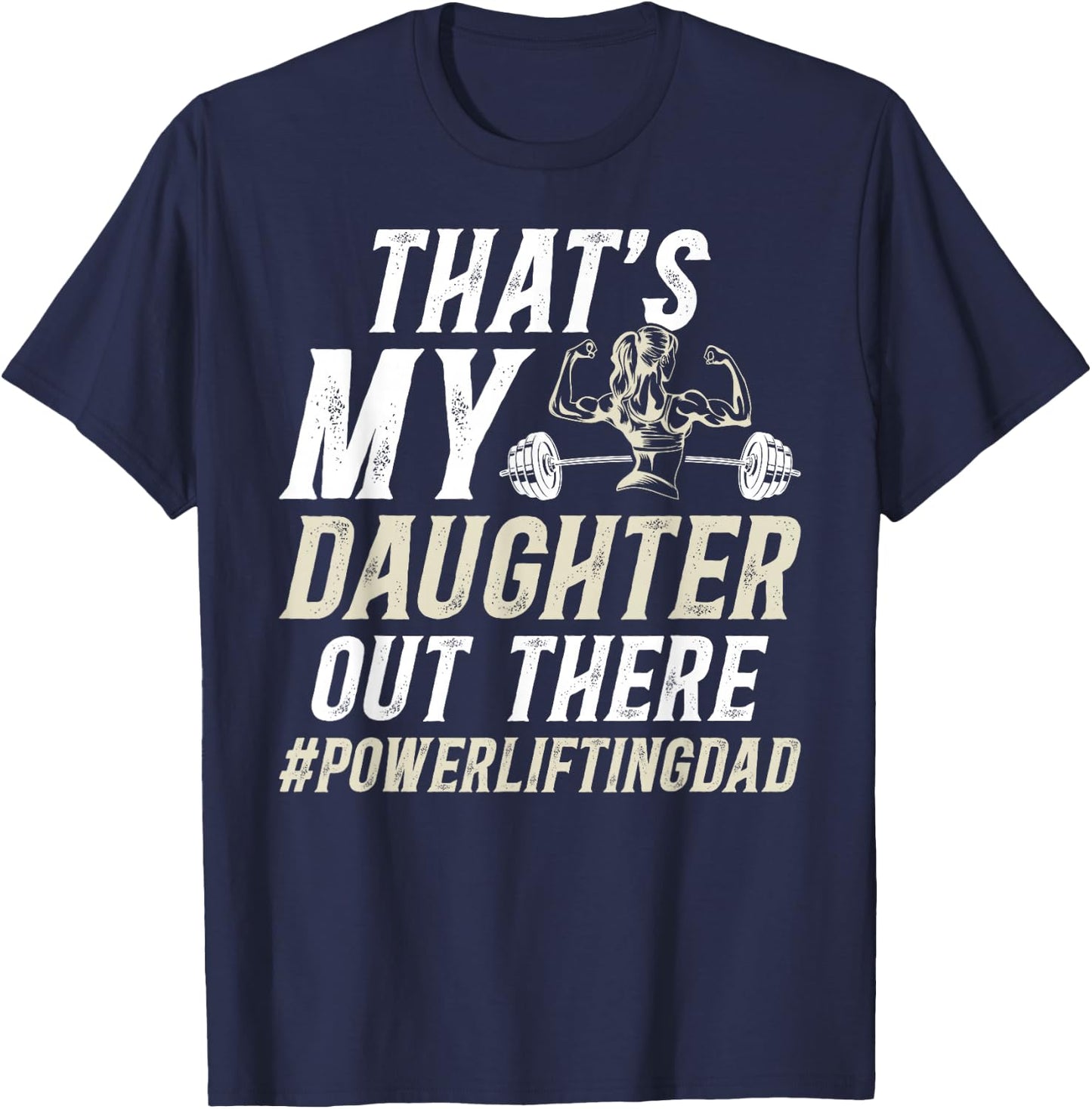 That's My Daughter Powerlifting Dad Of A Powerlifter Father T-Shirt - T-Shirt | Navy