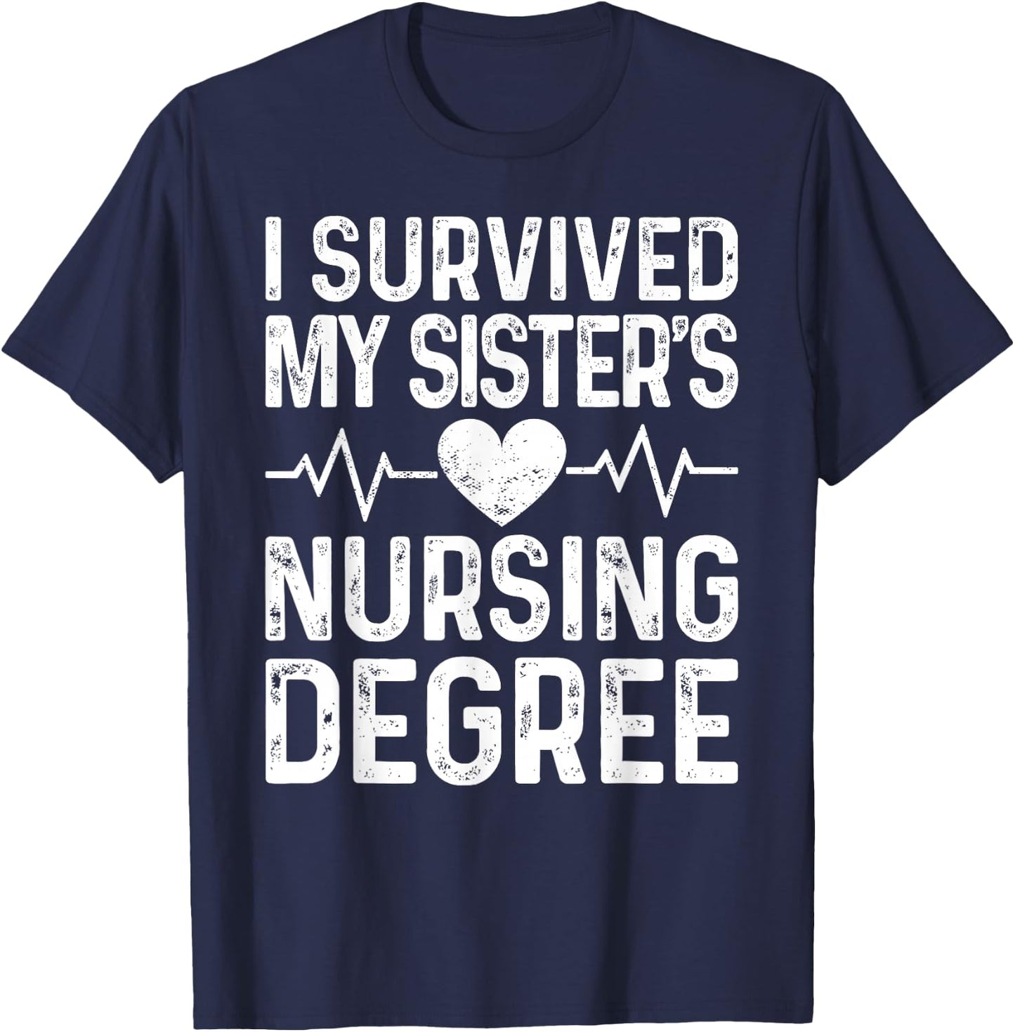 I Survived My Sister's Nursing Degree School Graduation T-Shirt - T-Shirt | Navy