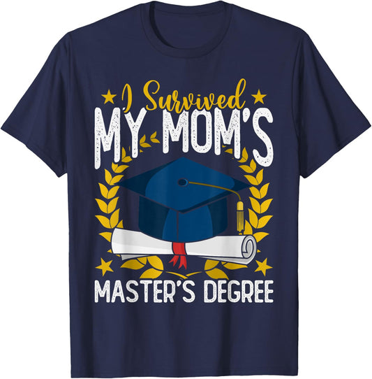 I survived my Mom's Master's Degree Graduation T-Shirt - T-Shirt | Navy