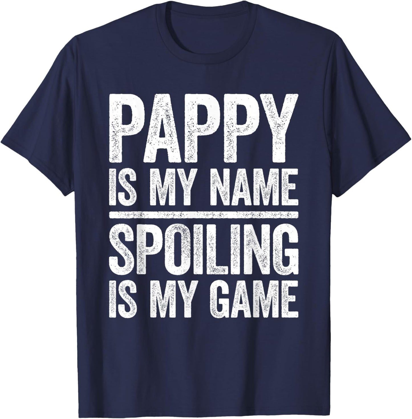 Pappy Is My Name Spoiling Is My Game Shirt Men Fathers Day T-Shirt - T-Shirt | Navy
