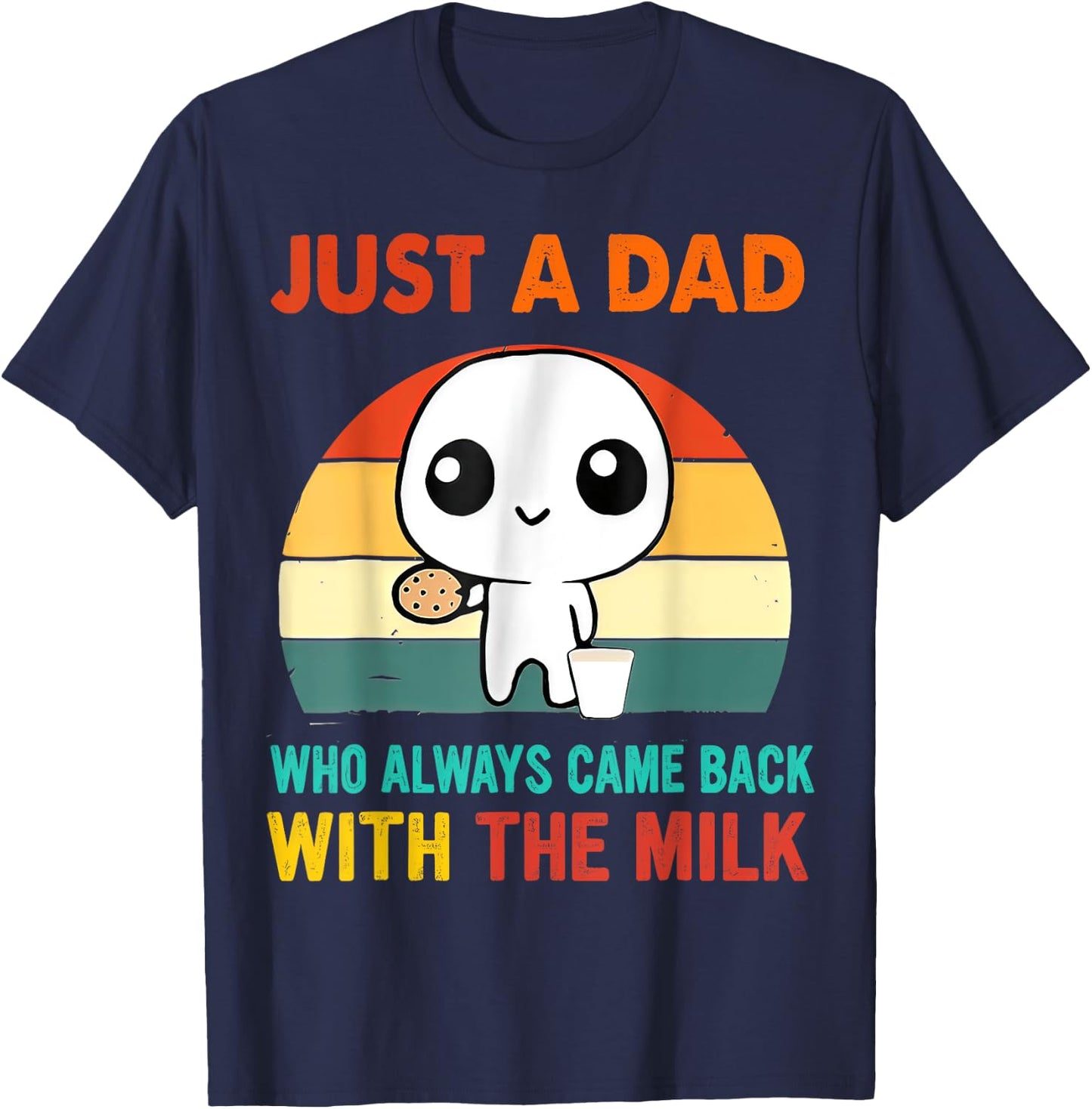 Just a dad who always came back with the milk T-Shirt - T-Shirt | Navy