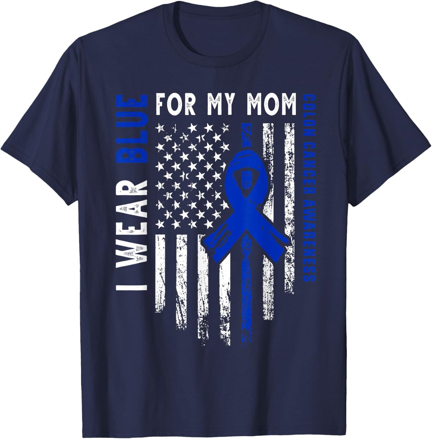 I wear Blue for my Mom Colon Cancer Awareness Blue USA Flag T-Shirt - T-Shirt | Navy