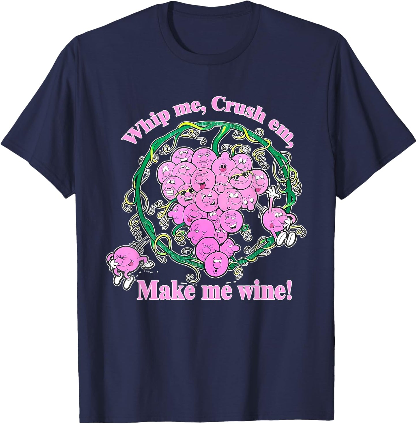 Whip Me, Crush Em, Make Me Wine! Apparel T-Shirt - T-Shirt | Navy