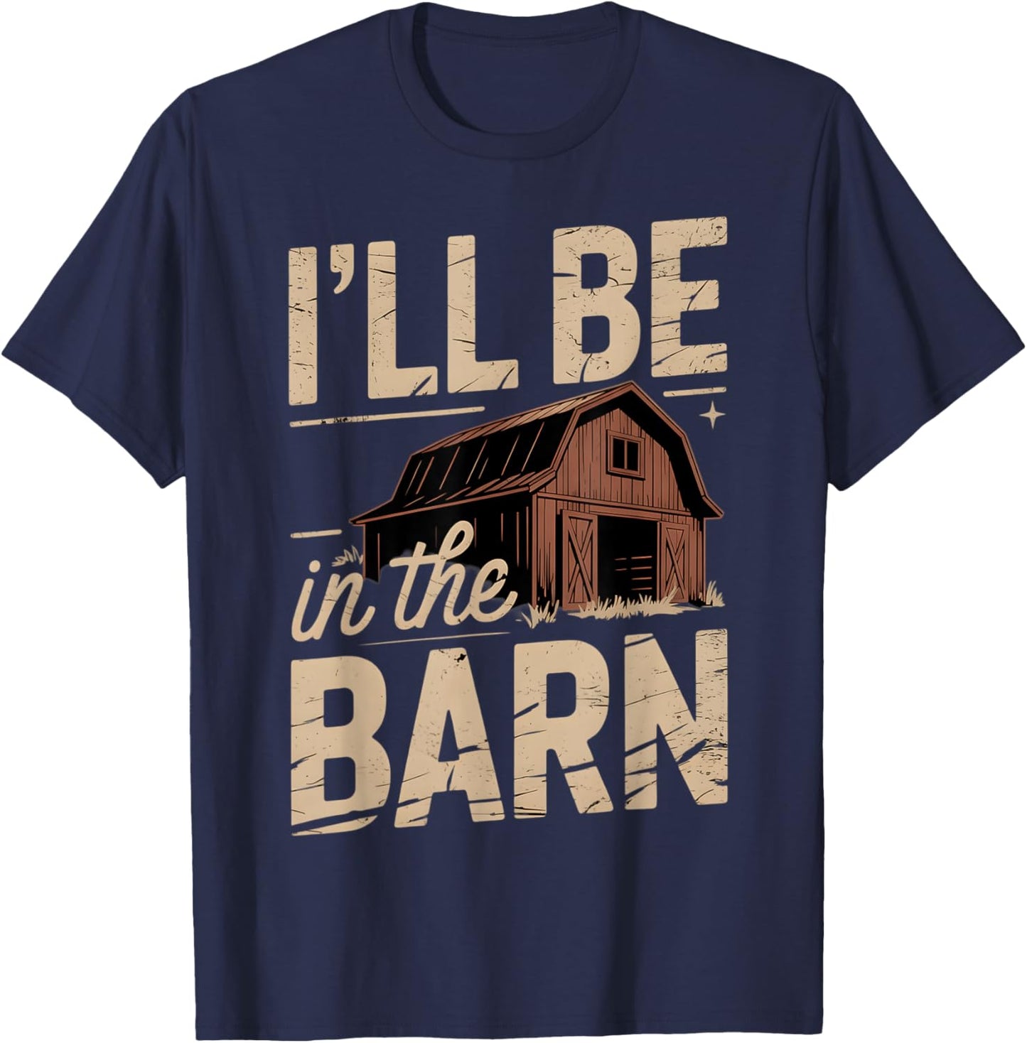 I'll be in the Barn Woodworking Handyman Mechanic Farmer Men T-Shirt - T-Shirt | Navy