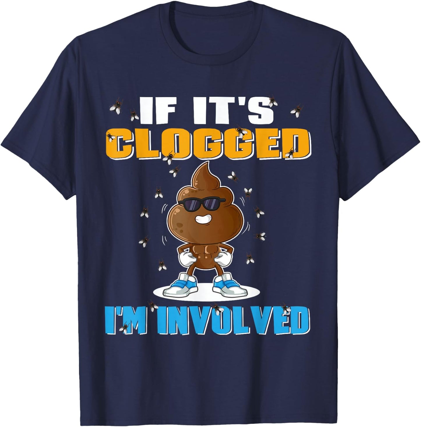 If It's Clogged I'm Involved Funny Adult Humor -Adults Black Small T-Shirt - T-Shirt | Navy