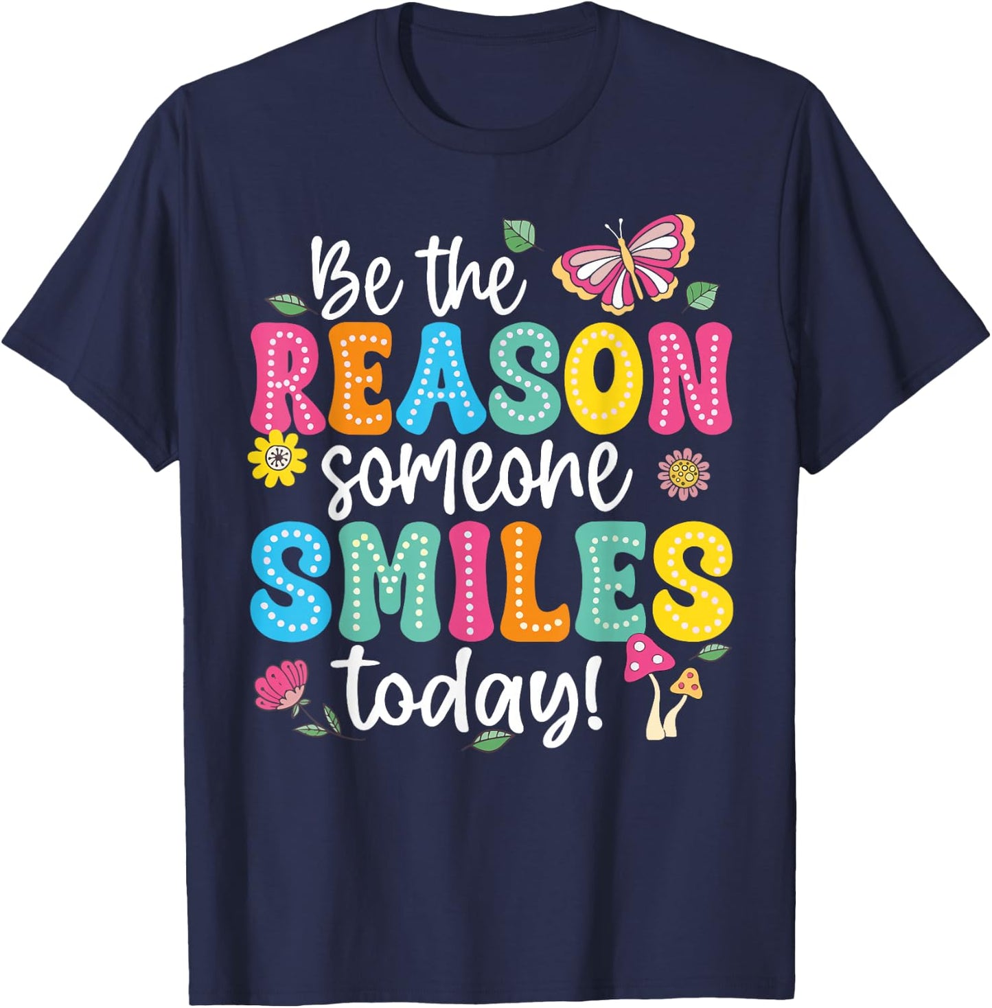 Inspirational Quote Funny Be The Reason Someone Smiles Today T-Shirt - T-Shirt | Navy