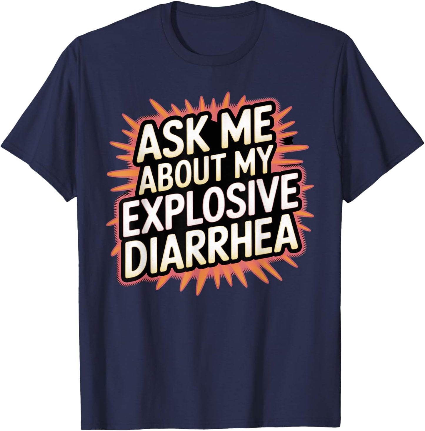Funny Swap Ask Me About My Explosive Diarrhoea Embarrassing T-Shirt - T-Shirt | Navy