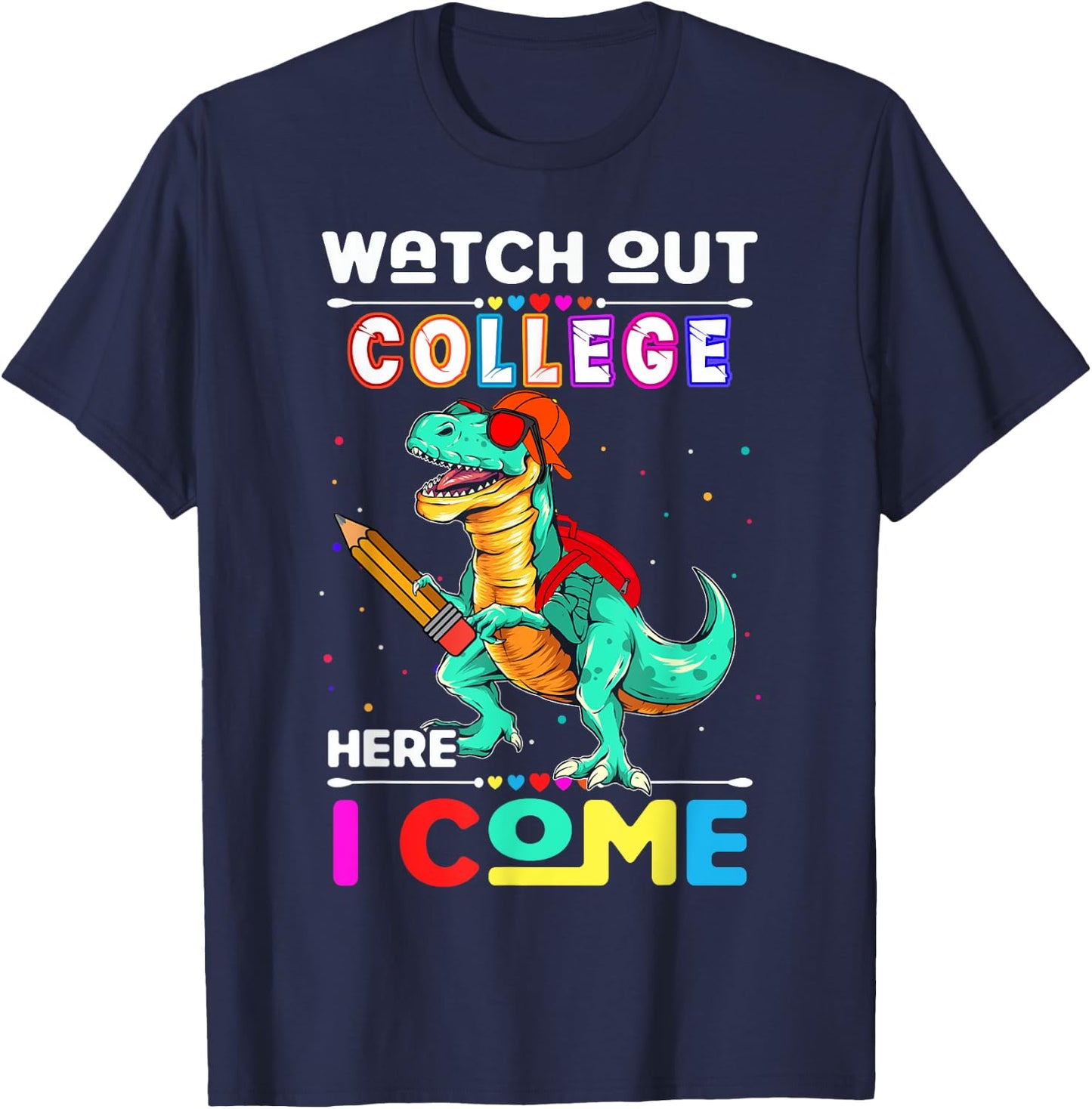 Watch Out College Here I Come Dinosaurs Back To School T-Shirt - T-Shirt | Navy