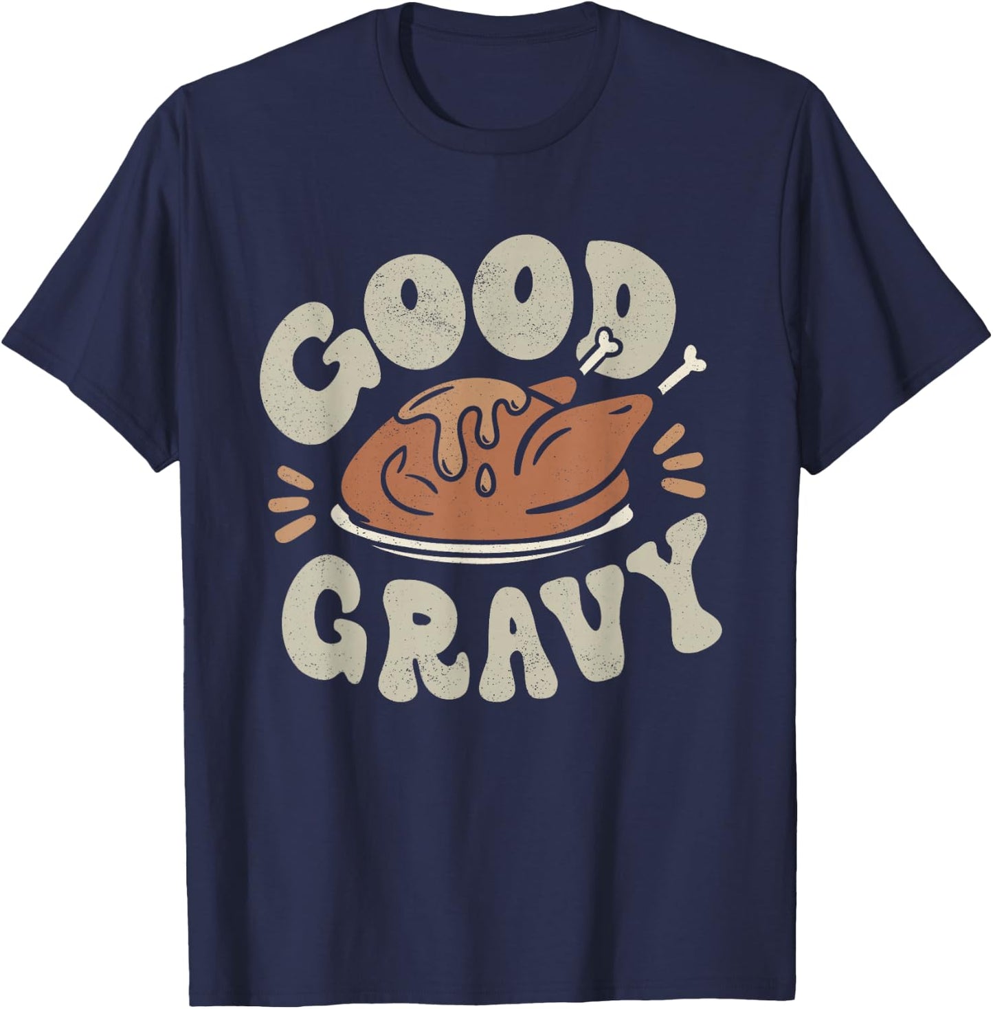 Funny Good Gravy Thanksgiving T-Shirt - T-Shirt | Navy
