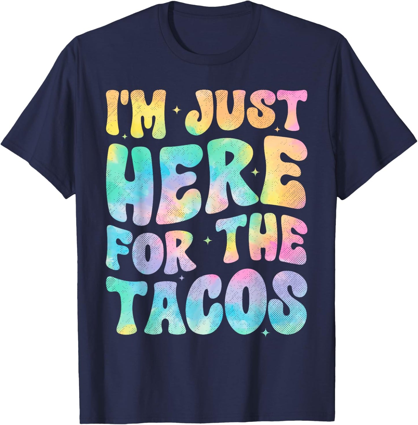 I'm Just Here For The Tacos Food Funny Mexican Food Groovy T-Shirt - T-Shirt | Navy