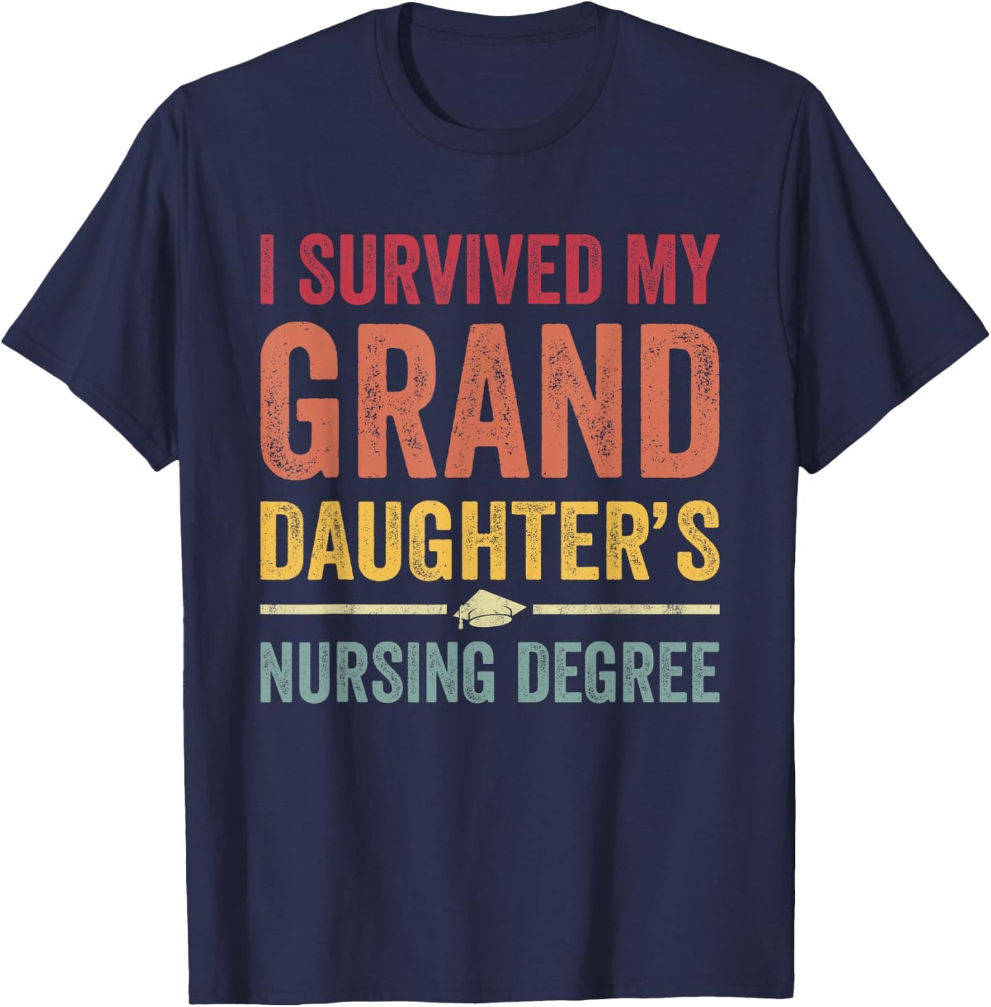 I survived My Granddaughter's Nursing Degree Nursing School T-Shirt - T-Shirt | Navy