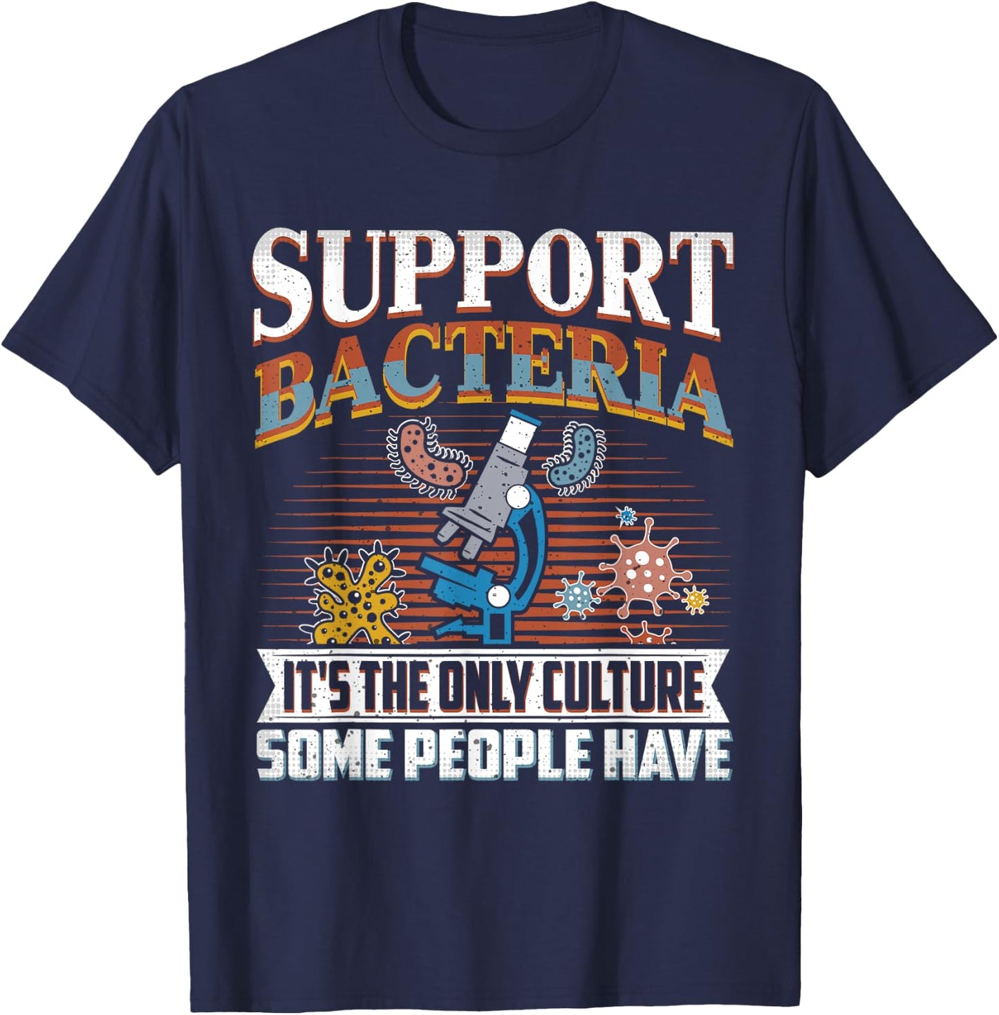 Funny Bacteria Biology Biologist Support Bacteria T-Shirt - T-Shirt | Navy