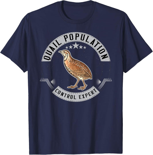 Quail Population Control Expert Funny Quails Hunting Hunter T-Shirt - T-Shirt | Navy