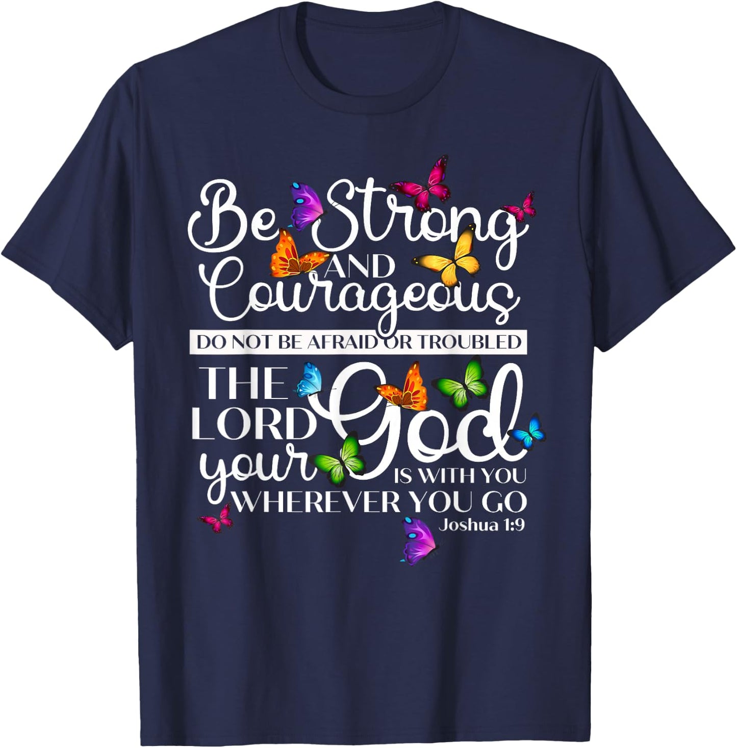 Be Strong And Courageous Joshua 1:9 Butterfly Art Religious T-Shirt - T-Shirt | Navy